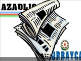 مهم ترین عناوین روزنامه‌هاي چاپ جمهوری آذربایجان در 15تیرماه 86 