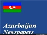 مهم ترین عناوین روزنامه های جمهوری آذربایجان در 24 فروردین 90