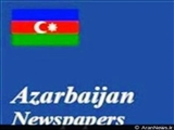 مهم ترین عناوین روزنامه های جمهوری آذربایجان در 29 فروردین 90