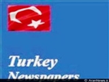 مهم ترین عناوین روزنامه های ترکیه در 29 فروردین 90