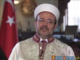رییس سازمان امور دیانت ترکیه: مسلمانان باید گروههای تکفیری را لعن کننند